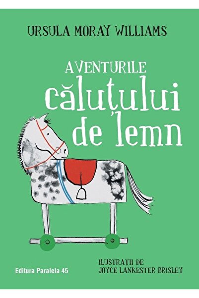 Paralela 45 Aventurile calului de lemn MORAY WILLIAMS Ursula