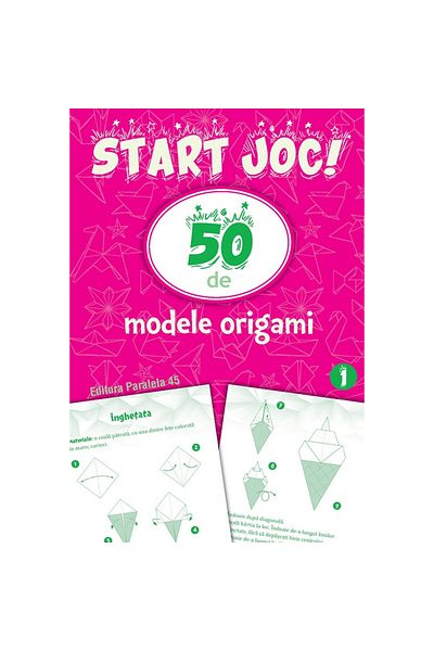 Paralela 45 Jocul a început! 50 de modele ORIGAMI Volumul 1