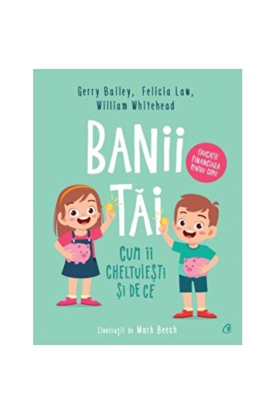 Curtea Veche Banii Voi. Cum o cheltuiți și de ce - Gerry Bailey, Felicia Law,...