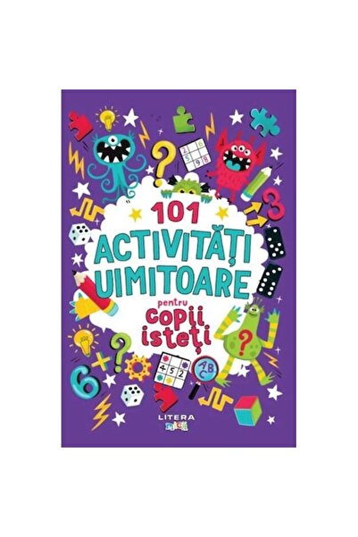 Litera 101 de activități uimitoare pentru copii deștepți