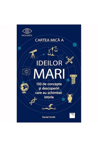 Niculescu The Little Book of Big IDEAS: 150 Concepts and Discoveries That Changed History, Daniel Smith