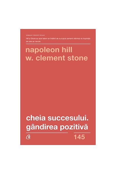Curtea Veche The Key to Success. Positive Thinking. Second Edition - Napoleon Hill, W. Clement Stone