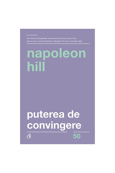 Curtea Veche The Power of Persuasion, Third Edition, Napoleon Hill