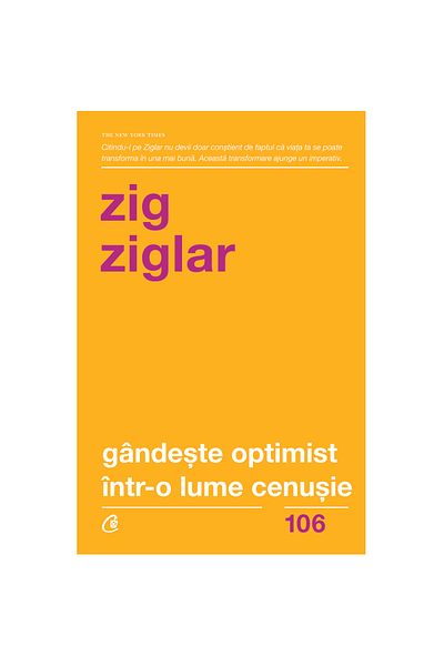 Curtea Veche Think Optimistically in a Gray World. Hope in the Fight Against Daily Worries. 2nd Ed - Zig Ziglar