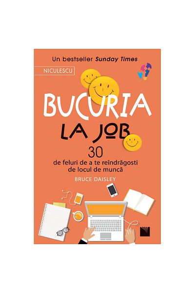 Niculescu Joy at Work: 30 Ways to Fall in Love with Your Workplace Again, Bruce Daisley
