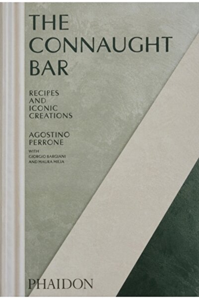 Phaidon Connaught Bar : Cocktail Recipes and Iconic Creations