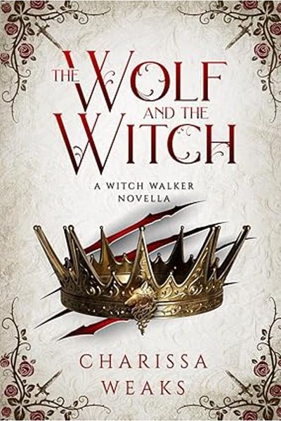 Ingram The Wolf and the Witch: 3 Paperback 27 Mar. 2023 by Charissa Weaks