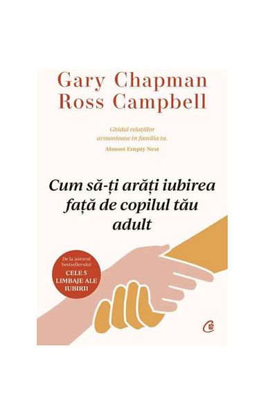 Editura Curtea Veche How to Show Love to Your Adult Child, Ross Campbell, Gary Chapman