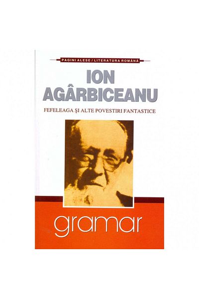 Gramar Fefeleaga and Other Fantastic Stories - Ion Agarbiceanu