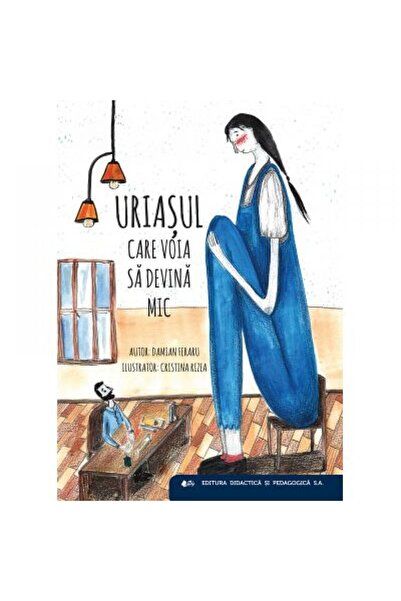 Didactica si Pedagogica Uriașul care a vrut să devină mic, autor Damian Feraru