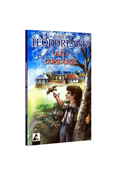 Editura Agora Aleea Copilăriei - Ionel Teodoreanu