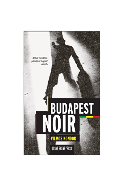 Crime Scene Press Budapest Noir - Vilmos Kondor, ediția 2023