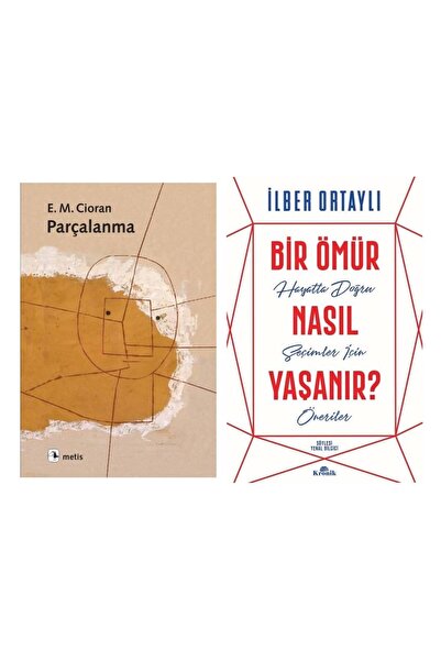 Metis Yayınları Parçalanma Emil Michel Cioran - Bir Ömür Nasıl Yaşanır? İlber...