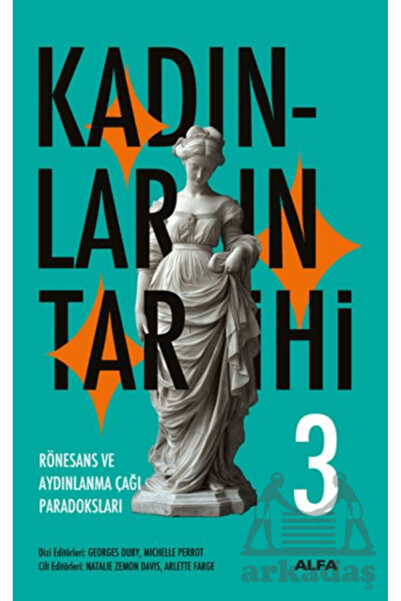 Alfa Yayınları Kadınların Tarihi 3 - Rönesans Ve Aydınlanma Çağı Paradoksları