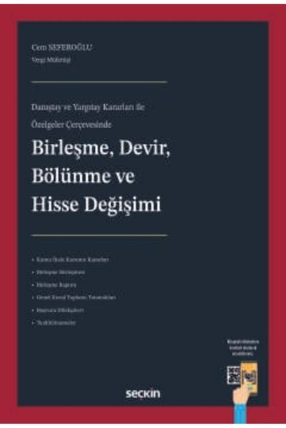 Seçkin Yayıncılık Danıştay ve Yargıtay Kararları ile Özelgeler Çerçevesinde Birleşme, Devir, Bölünme ve Hisse Değişimi