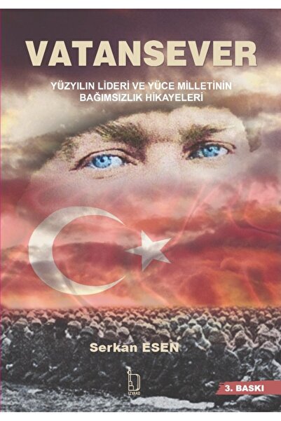 Vatansever - Yüzyılın Lideri ve Yüce Türk Milletinin Bağımsızlık Hikayeleri