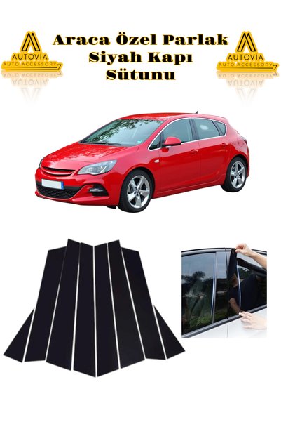 Autovia Opel Astra J Uyumlu Araca Özel Parlak Siyah Kapı Sütunu