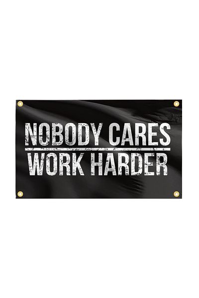 Choice 90 x 150cm JY024 Nobody Cares Work Harder Flag Cool Banner Funny Tapestry 3x5 FT With Four Grommets