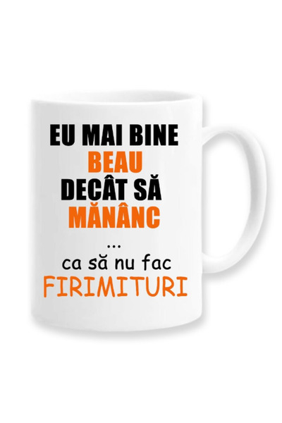 OEM Cană albă personalizată „Mai bine beau decât mănânc, ca să nu fac firimit...