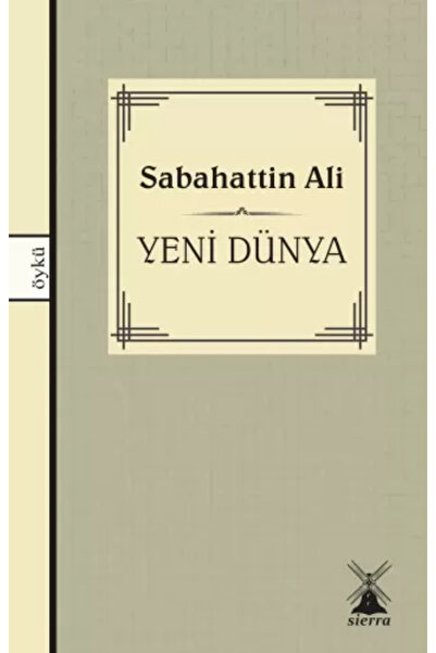 Sierra Kitap Yeni Dünya - Sabahattin Ali