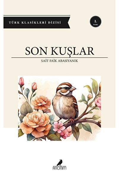 Anonim Yayıncılık SAİT FAİK ABASIYANIK - SON KUŞLAR