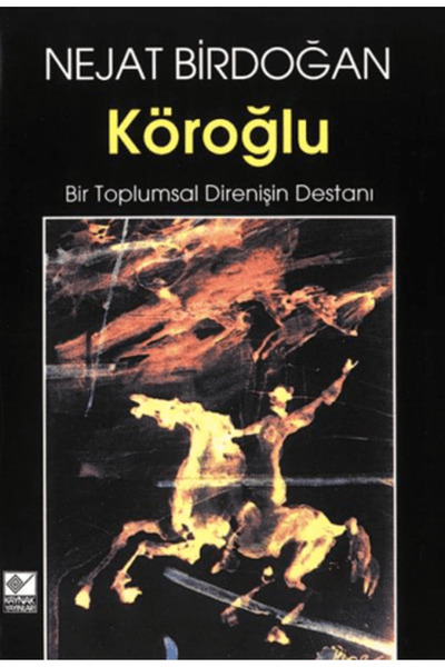 Kaynak Yayınları Köroğlu Bir Toplumsal Direnişin Destanı
