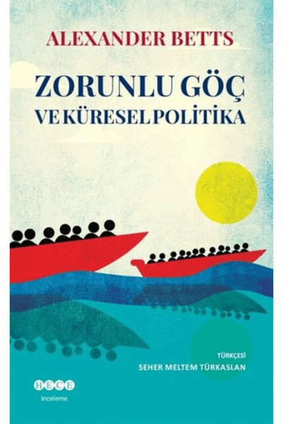 Hece Yayınları Zorunlu Göç Ve Küresel Politika