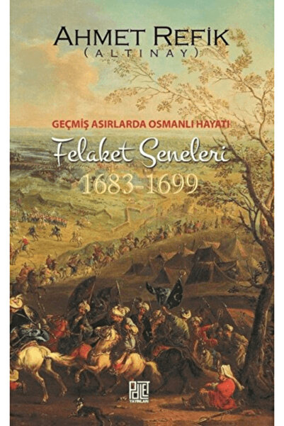 Palet Yayınları Geçmiş Asırlarda Osmanlı Hayatı Felaket Seneleri (1683-1699)