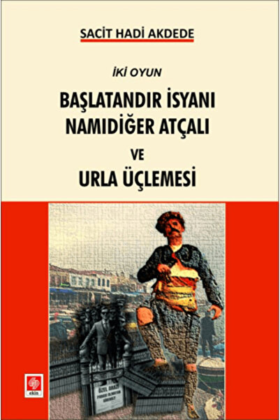 Ekin Basım Yayın Başlatandır İsyanı Namıdeğer Atçalı ve Urla Üçlemesi