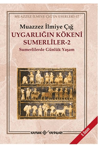 Kaynak Yayınları Uygarlığın Kökeni Sumerliler - 2