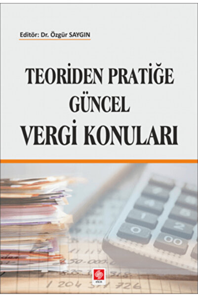 Ekin Basım Yayın Teoriden Pratiğe Güncel Vergi Konuları