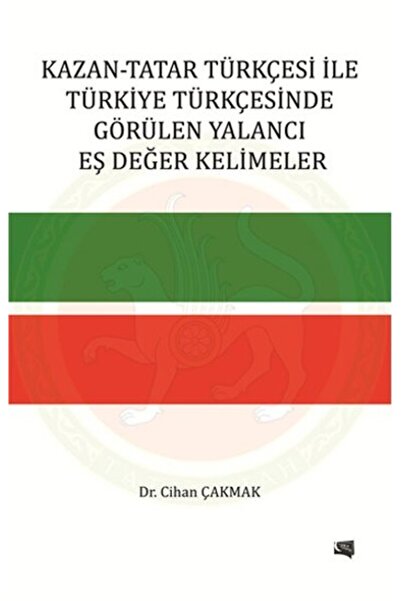 Gece Kitaplığı Kazan - Tatar Türkçesi İle Türkiye Türkçesinde Görülen Yalancı...