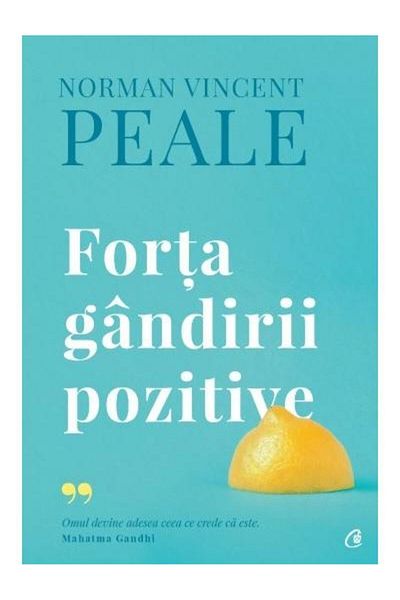 Editura Curtea Veche The Power of Positive Thinking. Collector's Edition, Norman Vincent Peale