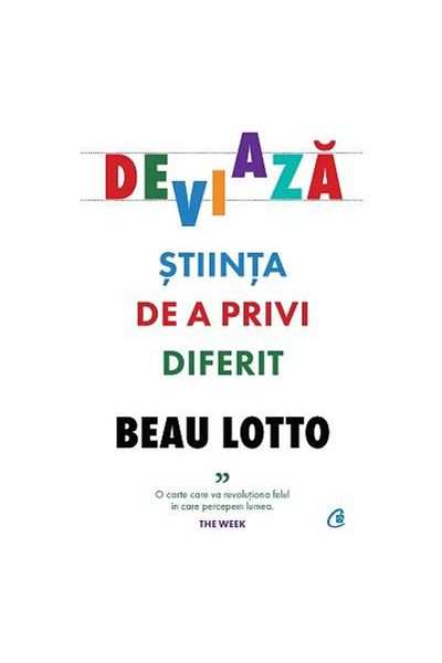 Editura Curtea Veche Deviate. The Science of Seeing Differently, Beau Lotto