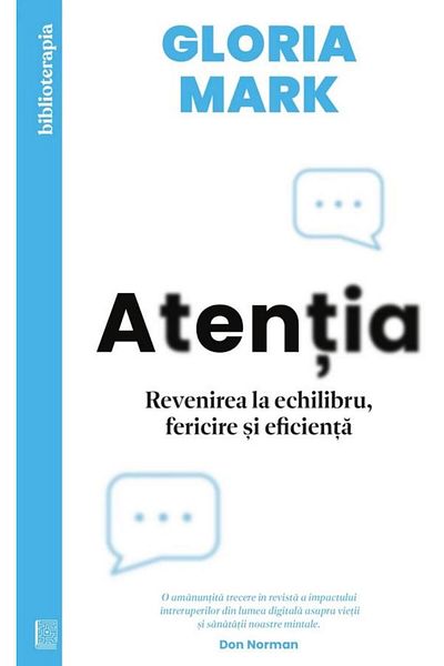 Editura Curtea Veche Attention. Returning to Balance, Happiness, and Efficiency, Gloria Mark