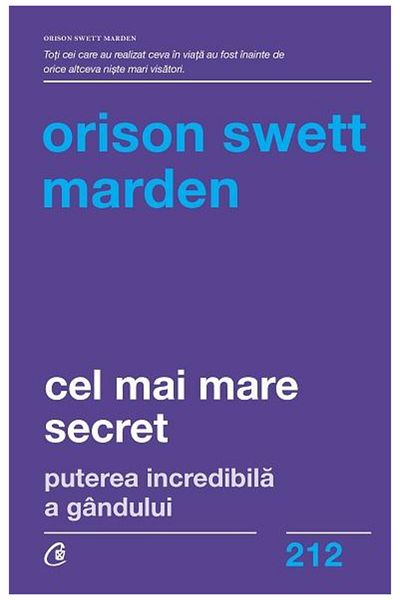 Editura Curtea Veche The Greatest Secret: The Incredible Power of Thought, Swett Orison Marden