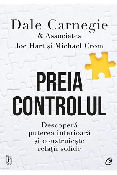 Editura Curtea Veche Take Control. Discover Inner Power and Build Strong Relationships, Dale Carnegie