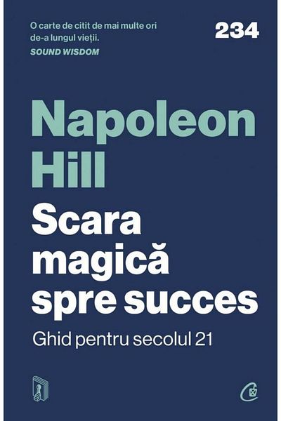 Editura Curtea Veche The Magic Ladder to Success: A Guide for the 21st Century, Napoleon Hill