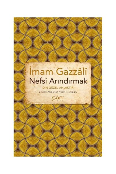 Sufi Kitap Nefsi Arındırmak Din Güzel Ahlaktır / Sufi Kitap / İmam Gazali