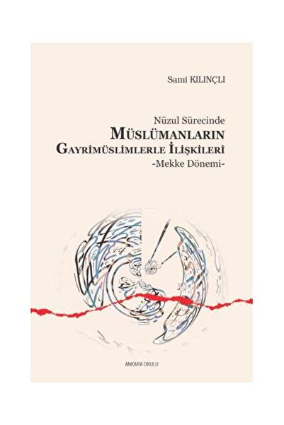 Ankara Okulu Yayınları Nüzul Sürecinde Müslümanların Gayrimüslimlerle İlişkil...