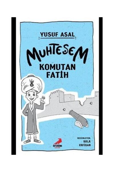 Erdem Yayınları Muhteşem Komutan Fatih / Erdem Yayınları / Yusuf Asal