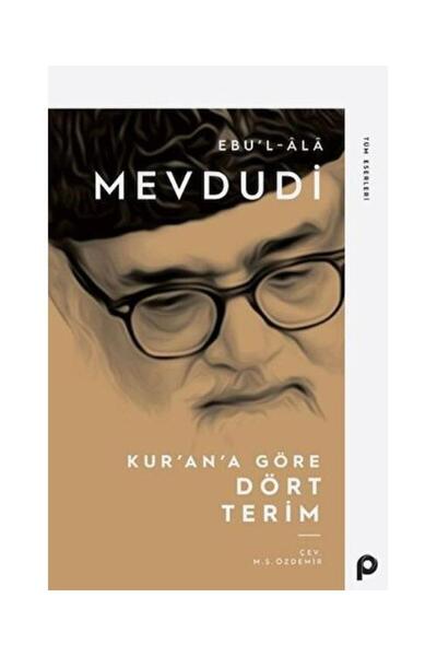 Pınar Yayınları Kur’an’a Göre Dört Terim / / Mevdudi