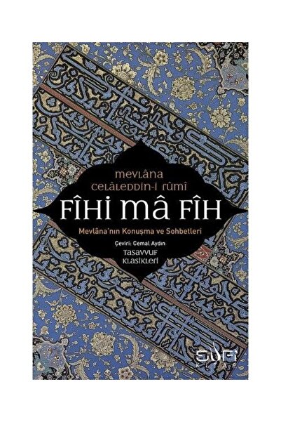 Sufi Kitap Fihi ma Fih Mevlana'nın Konuşma ve Sohbetleri / Sufi Kitap / Mevla...