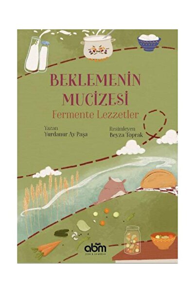 Abm Yayınevi Beklemenin Mucizesi Fermente Lezzetler / Abm Yayınevi / Yurdanur...