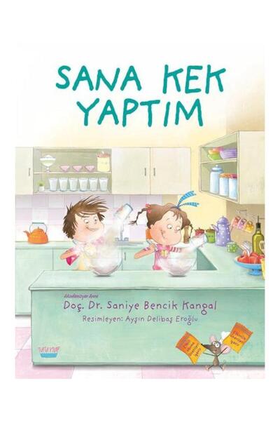 TÜRKİYE İŞ BANKASI KÜLTÜR YAYINLARI Sana Kek Yaptım / Turta Kitap / Saniye Be...