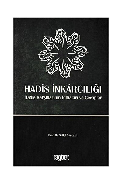 Rağbet Yayınları Hadis İnkarcılığı / / Saffet Sancaklı