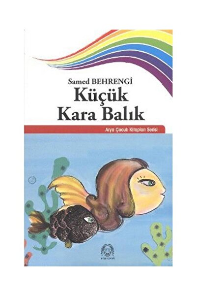 Arya Yayıncılık Küçük Kara Balık / Arya Yayıncılık / Samed Behrengi