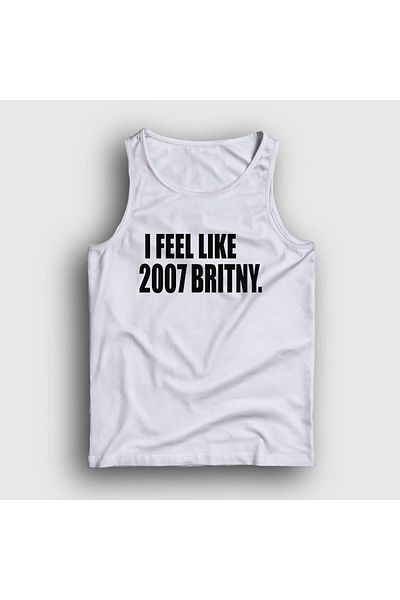 Presmono Unisex White I Feel Like 2007 Britney Spears Tank Top 538369 Tt
