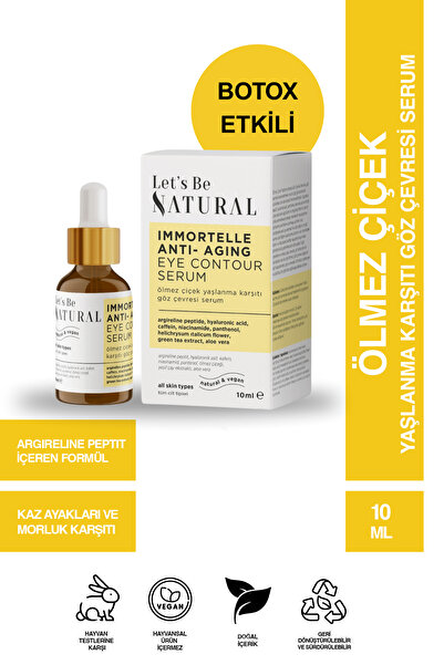 Let's Be NATURAL Ölmez Çiçek Yaşlanma Karşıtı Göz Çevresi Serum 10 ML Argirel...