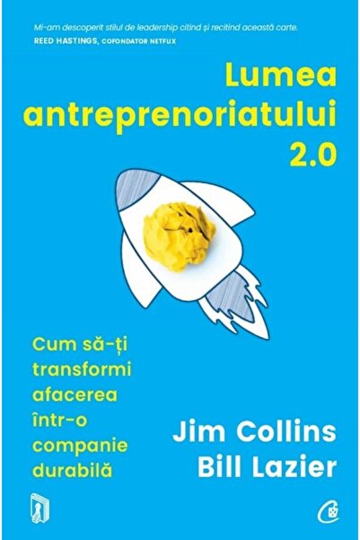 Editura Curtea Veche Lumea antreprenoriatului 2.0. Cum sa-ti transformi afacerea intr-o companie durabila, Jim Collins